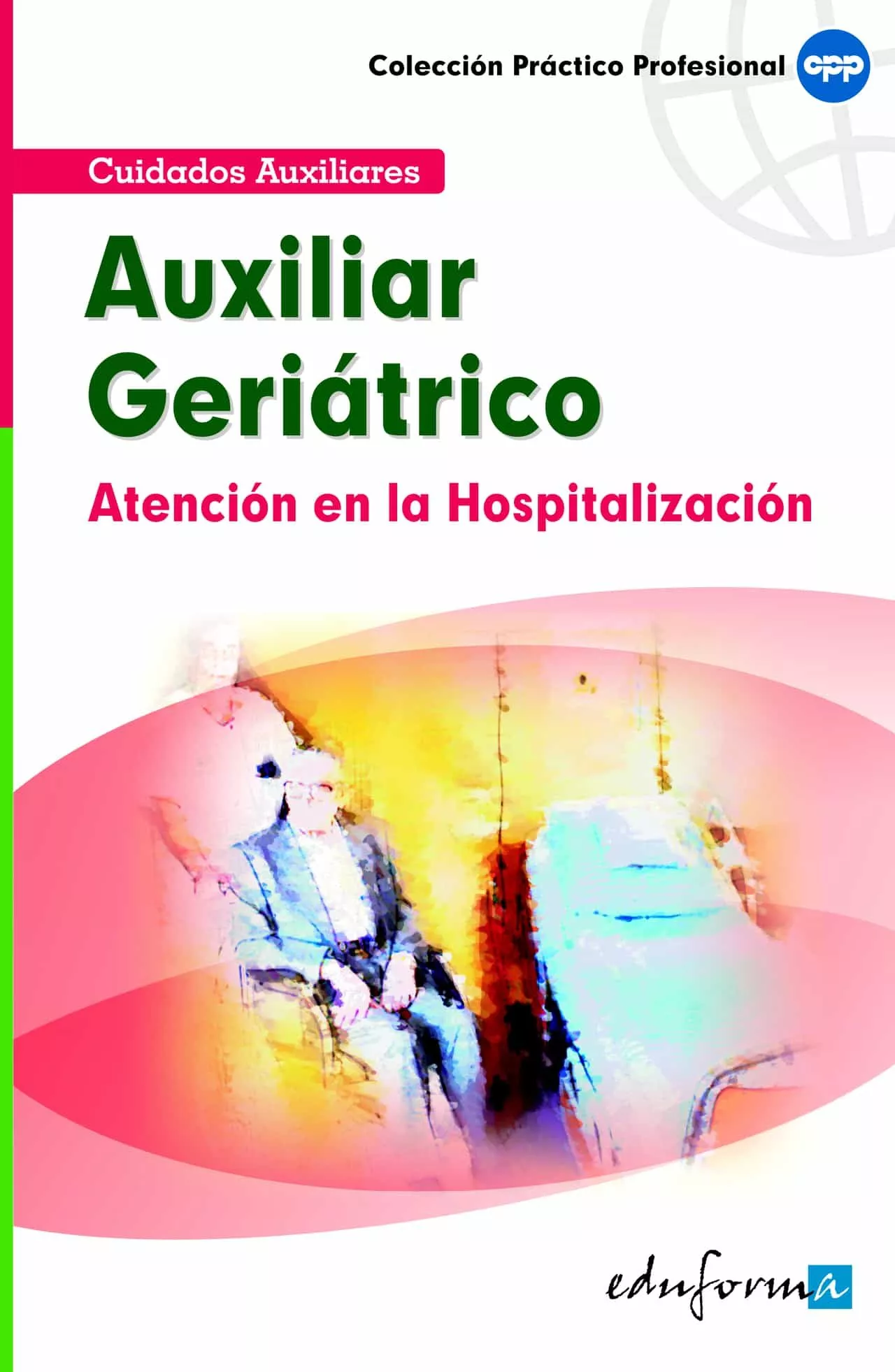 Portada del Libro Atencion Del Auxiliar En La Hospitalizacion Del Paciente Geriatri Co de Vv.Aa. - 9788466553810