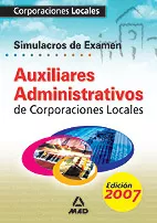 Portada del Libro Auxiliares Administrativos De Corporaciones Locales: Simulacros D E Ex de Vv.Aa. - 9788466547659