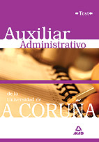 Portada del Libro Auxiliares Administrativos De La Universidad De A Coruña. Test de Vv.Aa. - 9788466572989