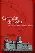 Portada del Libro Centinelas De Piedra:Fortificaciones En La Comunidad De Madrid de Vv.Aa. - 9788445128954