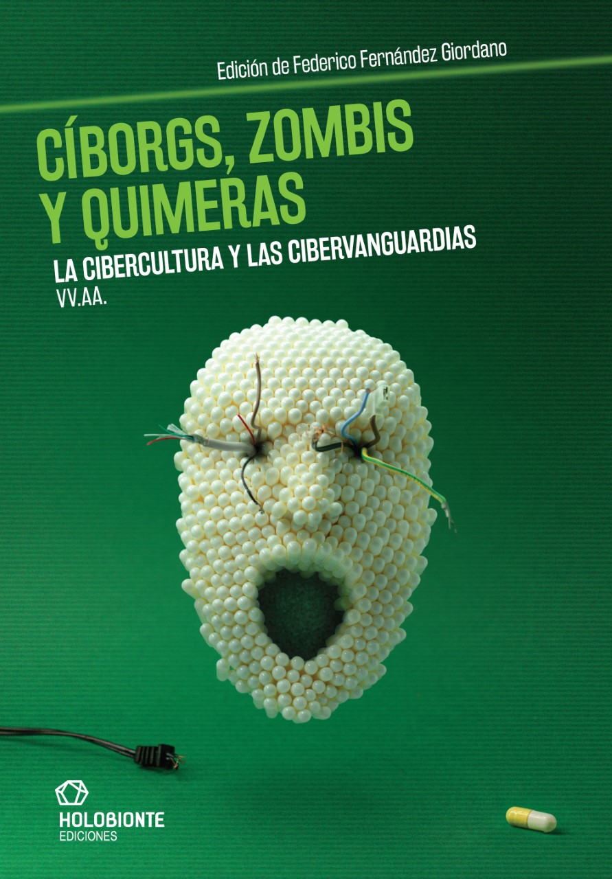 Portada del Libro Cíborgs Zombis Y Quimeras. La Cibercultura Y Las Cibervanguardia de Vv.Aa. - 9788494878251