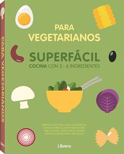 Portada del Libro Cocina Superfacil Para Vegetarianos: Cocina Con 3-6 Ingredientes de Vv.Aa. - 9789463594486