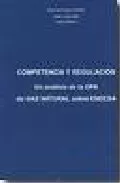 Portada del Libro Competencia Y Regulacion: Un Analisis De La Opa De Gas Natural So Bre de Vv.Aa. - 9788488910769