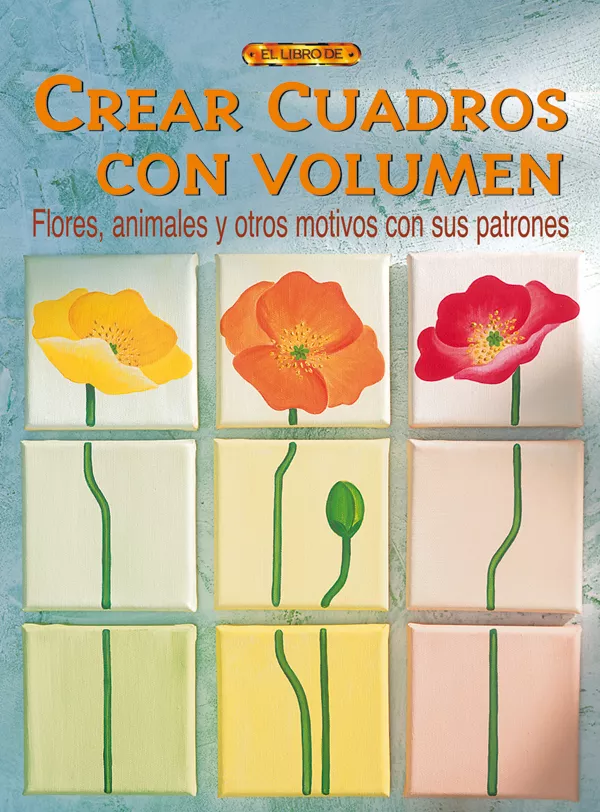 Portada del Libro Crear Cuadros Con Volumen. Flores Animales Y Otros Motivos Con S Us Pa de Vv.Aa. - 9788496550780