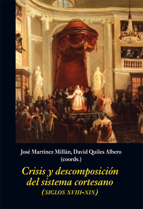 Portada del Libro Crisis Y Descomposicion Del Sistema Cortesano (Siglos Xviii-Xix) de Vv.Aa. - 9788416335671