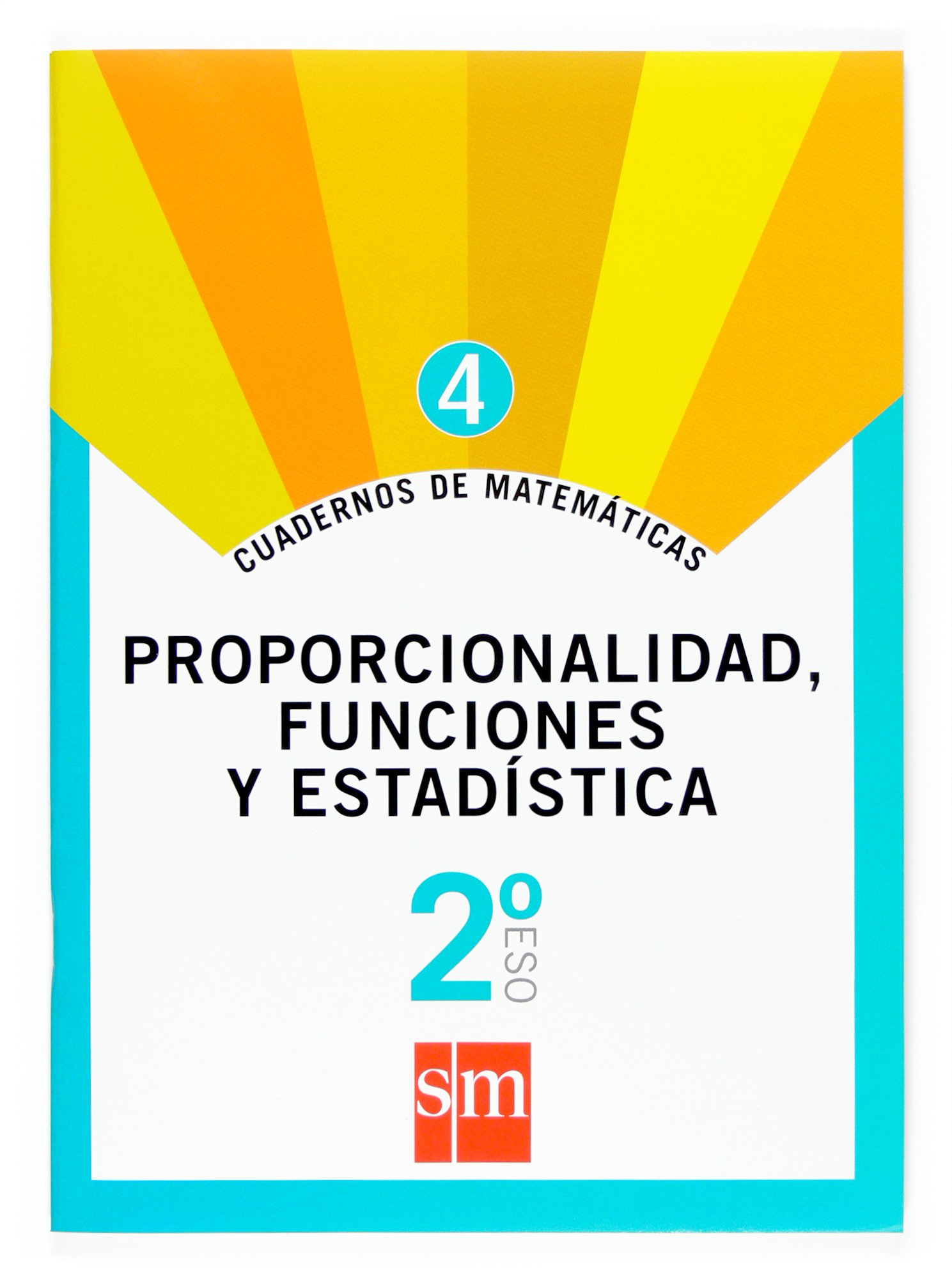Portada del Libro Cuaderno De Matematicas 4. Proporc. Funciones Y Estadistica 2º E So de Vv.Aa. - 9788467515428