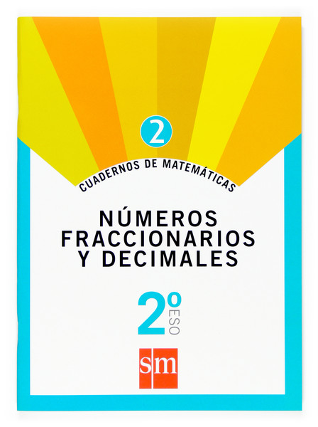 Portada del Libro Cuaderno Matematicas 2. Numeros Fraccionarios Y Decimales 2º Eso de Vv.Aa. - 9788467515886