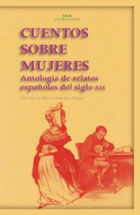 Portada del Libro Cuentos Sobre Mujeres: Antologia De Relatos Españoles Del Siglo Xix de Vv.Aa. - 9788446023852