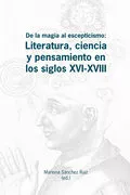 Portada del Libro De La Magia Al Escepticismo: Literatura Ciencia Y Pensamiento En Los S de Vv.Aa. - 9788499844527