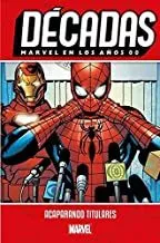 Portada del Libro Decadas. Marvel En Los Años 00. Acaparando Titulares de Vv.Aa. - 9788413341309