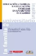 Portada del Libro Educacion Y Familia: La Educacion Familiar En Un Mundo En Cambio de Vv.Aa. - 9788484682028
