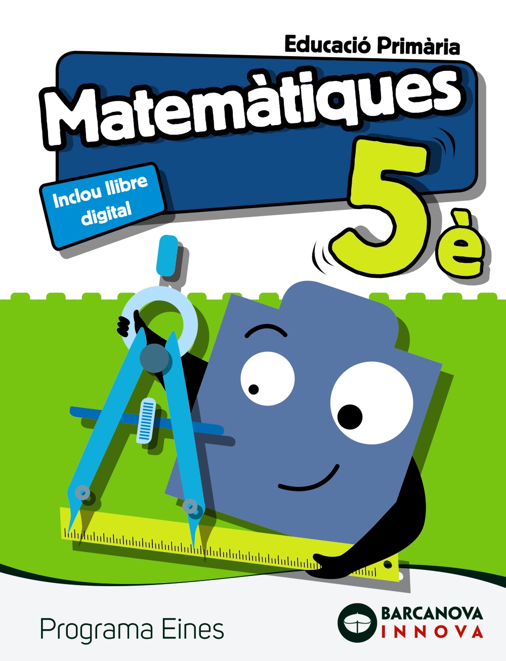 Portada del Libro Eines 5º Primaria Matemàtiques (Catalunya / Illes Balear9938 Innova de Vv.Aa. - 9788448949884