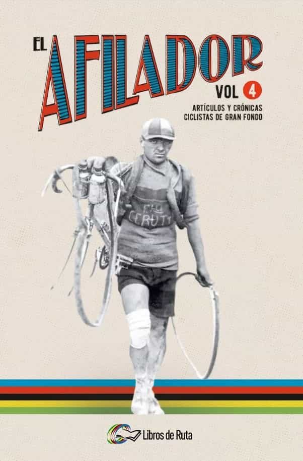 Portada del Libro El Afilador Vol. 4. Artículos Y Crónicas Ciclistas De Gran Fondo de Vv.Aa. - 9788412018844
