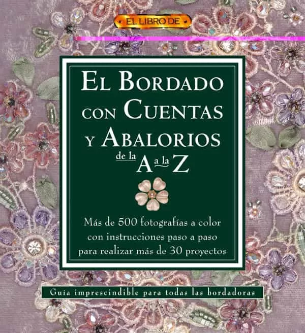 Portada del Libro El Bordado Con Cuentas Y Abalorios De La A A La Z de Vv.Aa. - 9788496777019