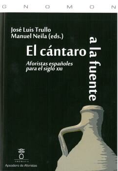 Portada del Libro El Cántaro A La Fuente. Aforistas Españoles Para El Siglo Xxi de Vv.Aa. - 9788412127140
