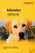 Portada del Libro El Labrador Retriever de Vv.Aa. - 9788489840850