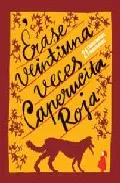 Portada del Libro Erase Veintiuna Veces Caperucita Roja de Vv.Aa. - 9788493403850