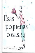 Portada del Libro Esas Pequeñas Cosas... de Vv.Aa. - 9788467152081