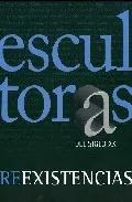Portada del Libro Escultoras Españolas Del Siglo Xx. Reexistencias de Vv.Aa. - 9788445128824