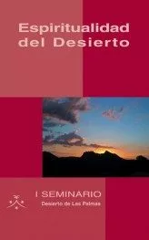 Portada del Libro Espiritualidad Del Desierto (I Seminario. Desierto De Las Palmas) de Vv.Aa. - 9788472399846