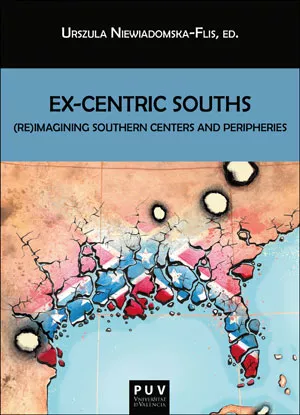 Portada del Libro Ex-Centric Souths. (Re)Imagining Southern Centers And Peripheries de Vv.Aa. - 9788491345480