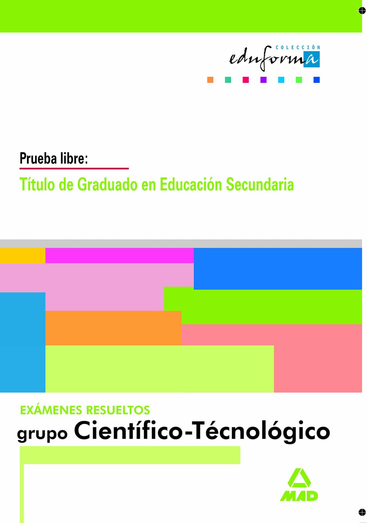 Portada del Libro Examenes Del Grupo Cientifico-Tecnologico. Prueba Libre: Graduado En E de Vv.Aa. - 9788466551106