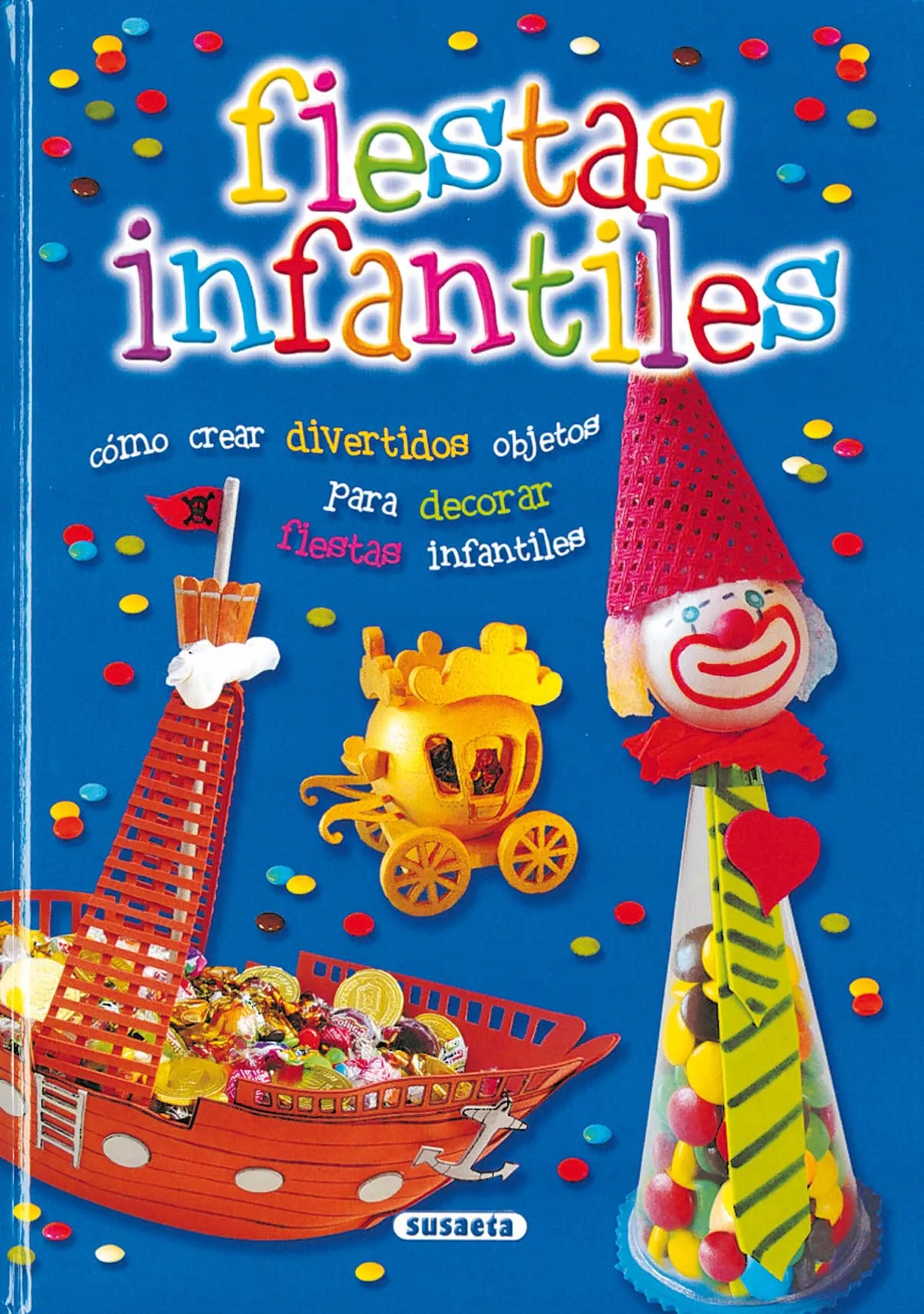 Portada del Libro Fiestas Infantiles: Como Crear Divertidos Objetos Para Decorar Fi Esta de Vv.Aa. - 9788430557240