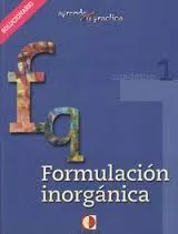 Portada del Libro Formulacion Inorganica: Cuaderno 1: Solucionario (Aprende Y Pract Ica) de Vv.Aa. - 9788496547230