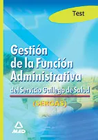 Portada del Libro Gestion De La Funcion Administrativa Del Servicio Gallego De Salu D. T de Vv.Aa. - 9788466561860