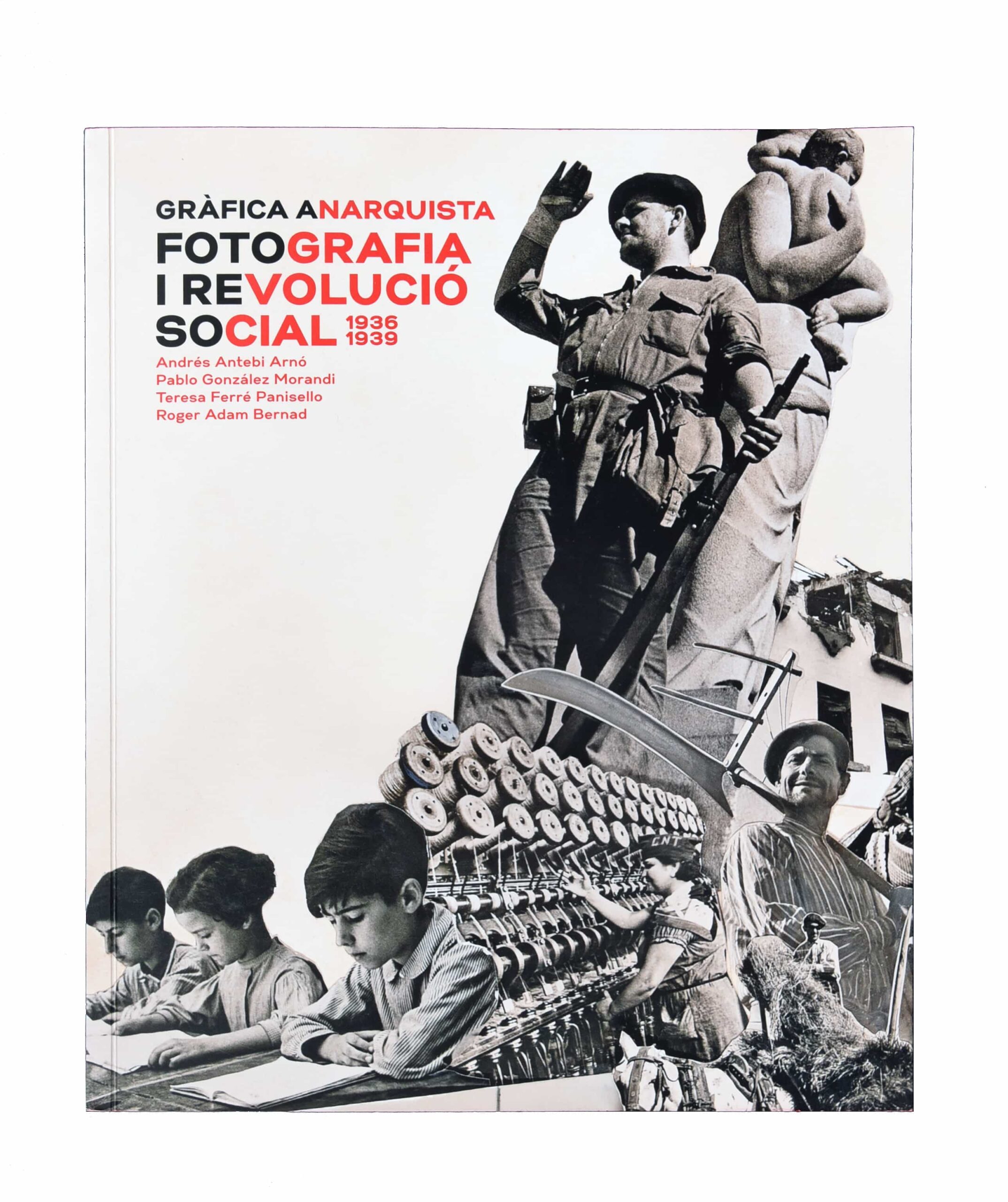 Portada del Libro Grafica Anarquista: Fotografia I Revolucio Social 1936-1939 de Vv.Aa. - 9788491562603
