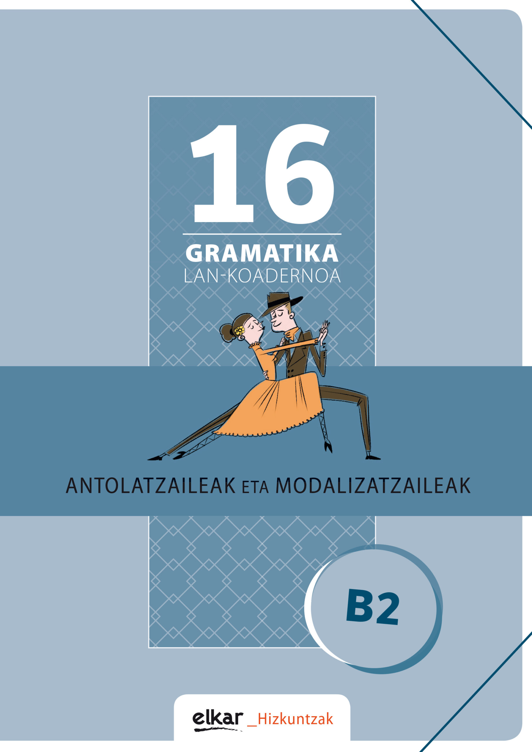 Portada del Libro Gramatika Lan-Koadernoa 16 (B2) Antolatzaileak Eta Modalizatzaileak de Vv.Aa. - 9788490272008