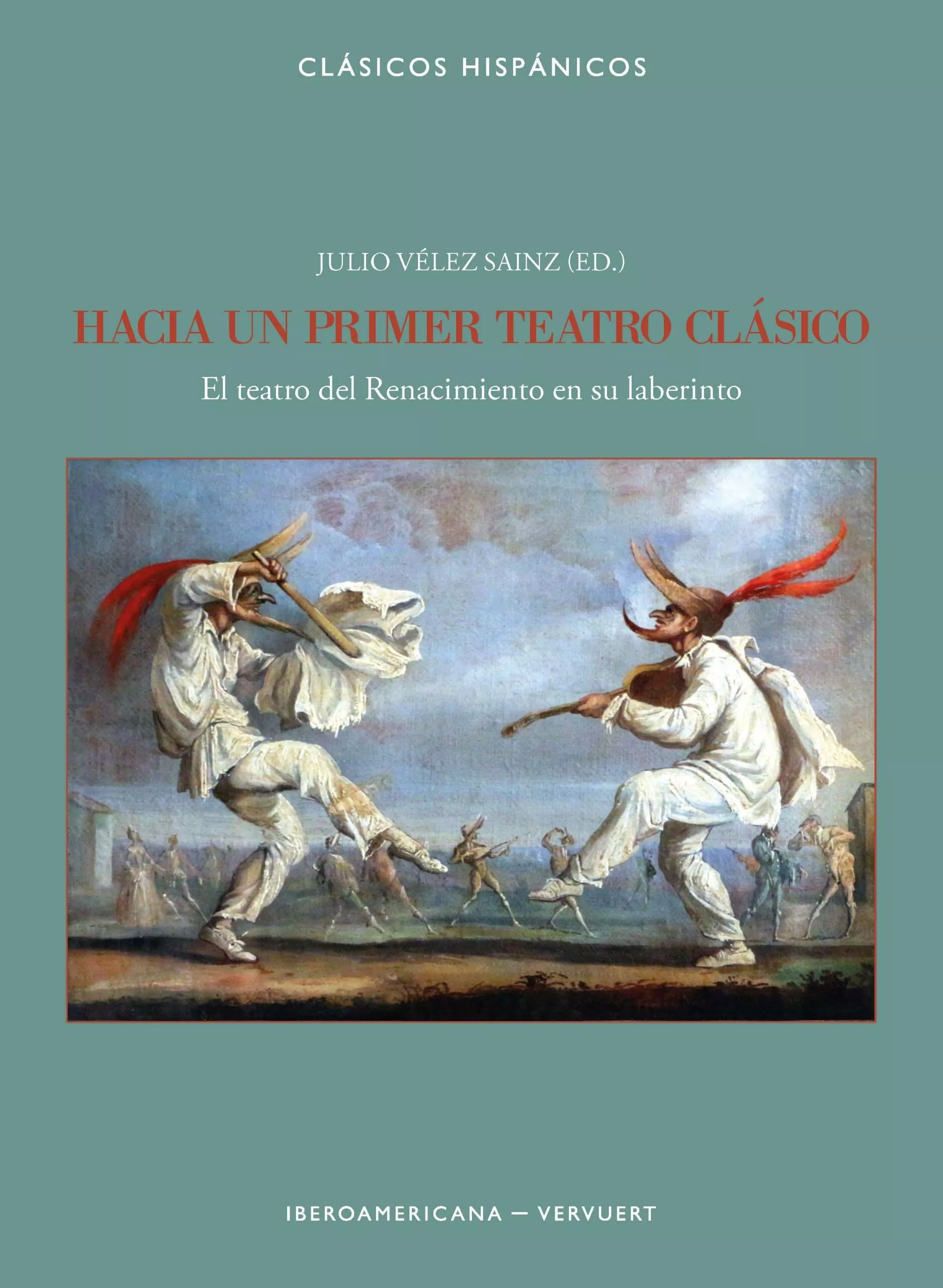 Portada del Libro Hacia Un Primer Teatro Clasico: El Teatro Del Renacimiento En Su Laber de Vv.Aa. - 9788491921059