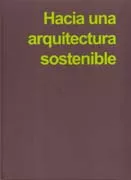 Portada del Libro Hacia Una Arquitectura Sostenible: En Busca De Un Sentido Comun de Vv.Aa. - 9788486828622
