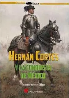 Portada del Libro Hernan Cortes:Y La Conquista De Mexico de Vv.Aa. - 9788417816063