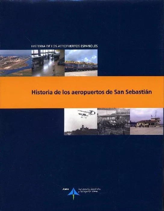 Portada del Libro Historia De Los Aeropuertos De San Sebastian (Historia De Los Aer Opue de Vv.Aa. - 9788496456181