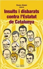 Portada del Libro Insults I Disbarats Contra Lestatut De Catalunya de Vv.Aa. - 9788497793735