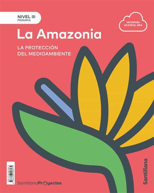 Portada del Libro La Amazonia Nivel Iii (5º Primaria) Proyectos Primaria de Vv.Aa. - 9788468058474