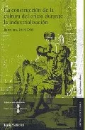 Portada del Libro La Construccion De La Cultura Del Oficio Durante La Industrializa Cion de Vv.Aa. - 9788474268133