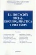 Portada del Libro La Educacion Social: Discurso Practica Y Profesion de Vv.Aa. - 9788497726641