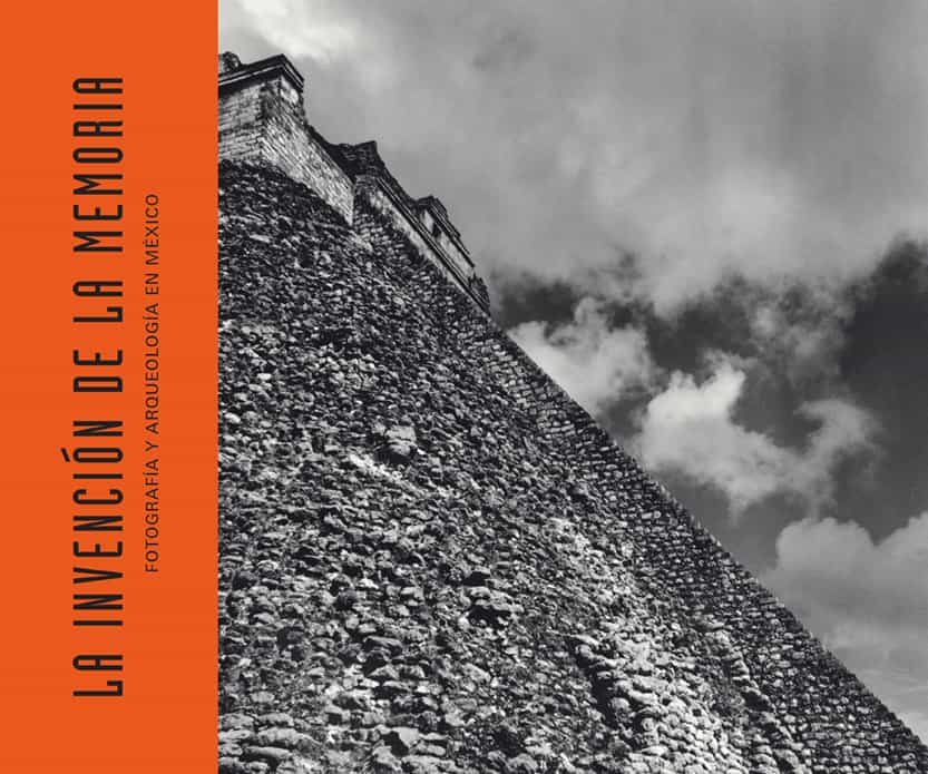 Portada del Libro La Invencion De La Memoria: Fotografia Y Arqueologia En Mexico de Vv.Aa. - 9788417866228