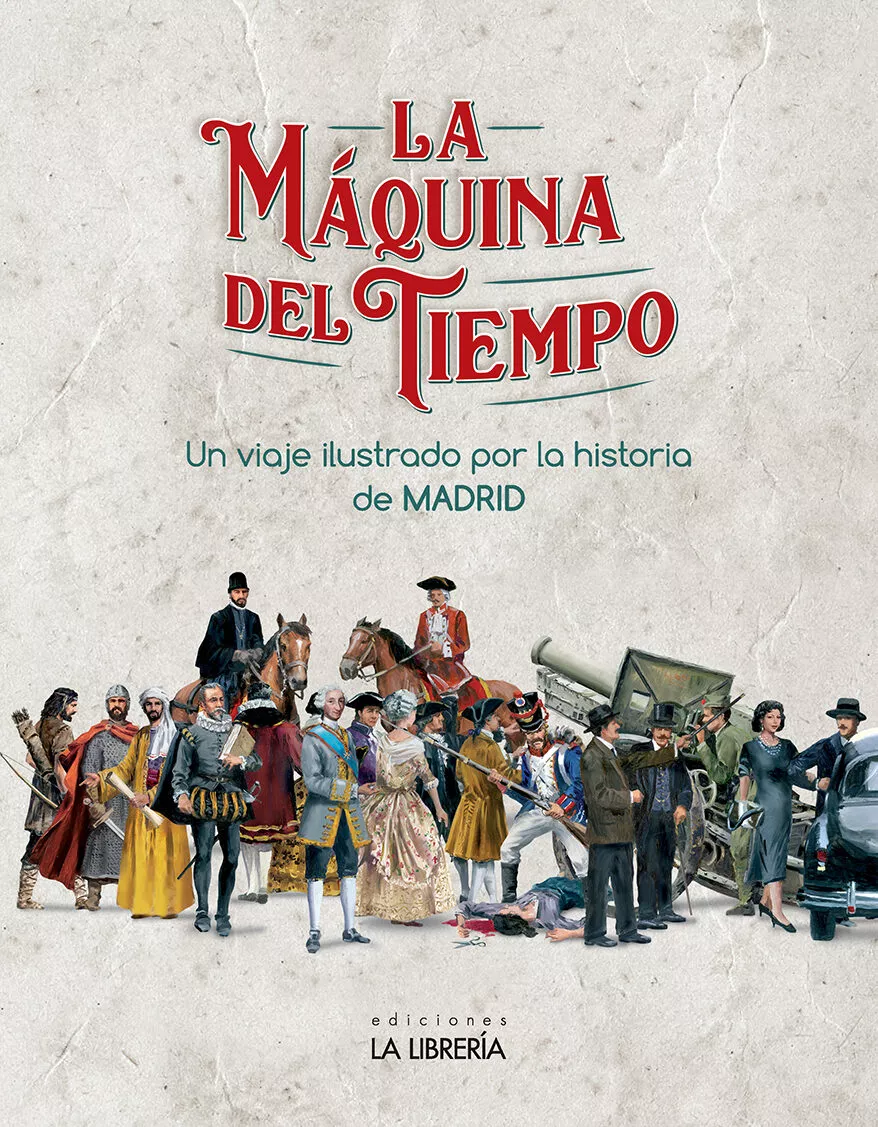 Portada del Libro La Maquina Del Tiempo. Un Viaje Ilustrado Por La Historia De Madrid de Vv.Aa. - 9788498734317
