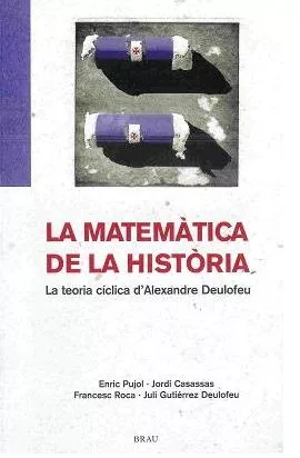 Portada del Libro La Matematica De La Historia: La Teoria Ciclica D Alexandre Deulo Feu de Vv.Aa. - 9788495946508
