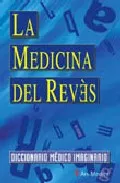 Portada del Libro La Medicina Del Reves: Diccionario Medico Imaginario de Vv.Aa. - 9788497511551