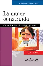 Portada del Libro La Mujer Construida: Comunicacion E Identidad Femenina de Vv.Aa. - 9788466563291