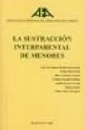 Portada del Libro La Sustraccion Interparental De Menores de Vv.Aa. - 9788497726481