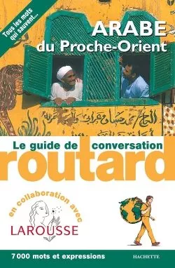 Portada del Libro Le Routard Guide De Conversation Arabe Du Proche-Orient de Vv.Aa. - 9782012440395