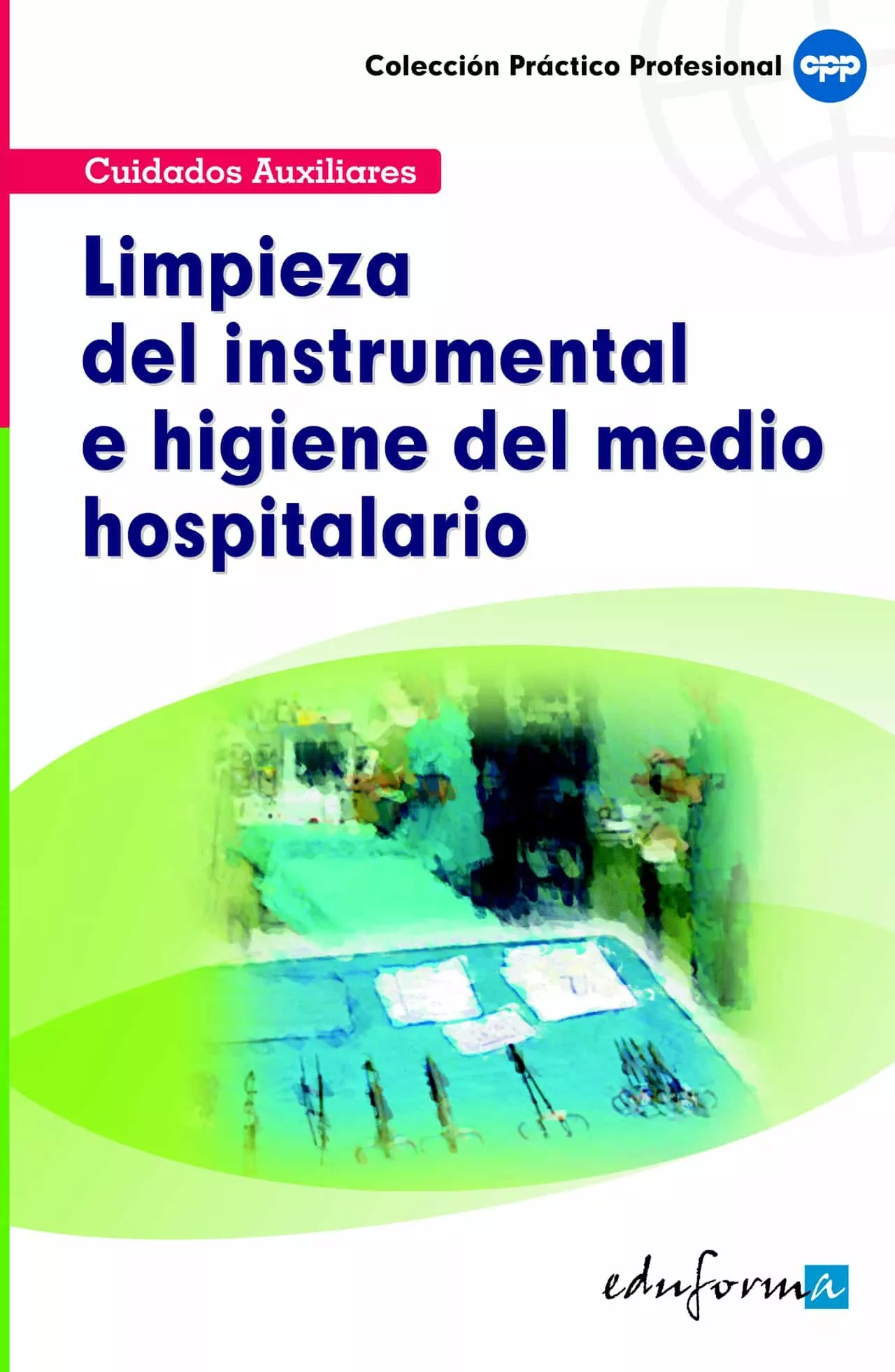 Portada del Libro Limpieza Del Instrumental E Higiene Del Medio Hospitalario de Vv.Aa. - 9788466556446