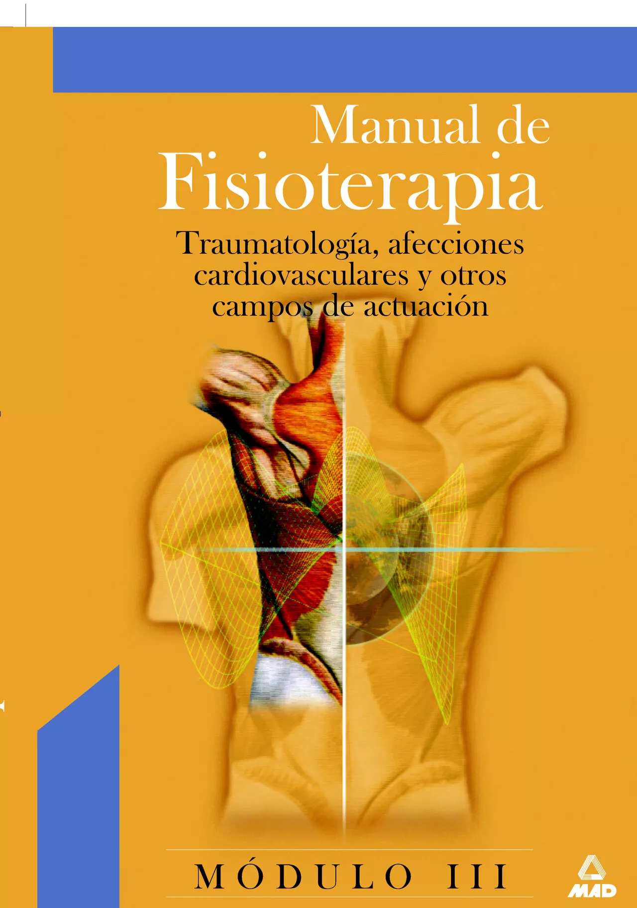 Portada del Libro Manual De Fisioterapia (Modulo Iii): Traumatologia Afecciones Ca Rdiov de Vv.Aa. - 9788466538343