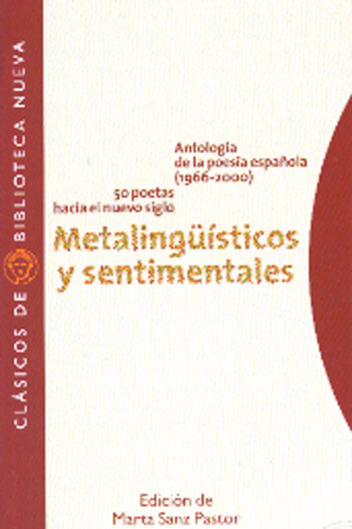 Portada del Libro Metalinguisticos Y Sentimentales : Antologia De La Poesia Español A de Vv.Aa. - 9788497425674