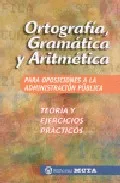 Portada del Libro Ortografia Gramatica Y Aritmetica Para Oposiciones A La Administ Racio de Vv.Aa. - 9788482191904